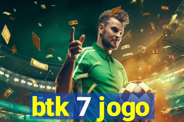 btk 7 jogo